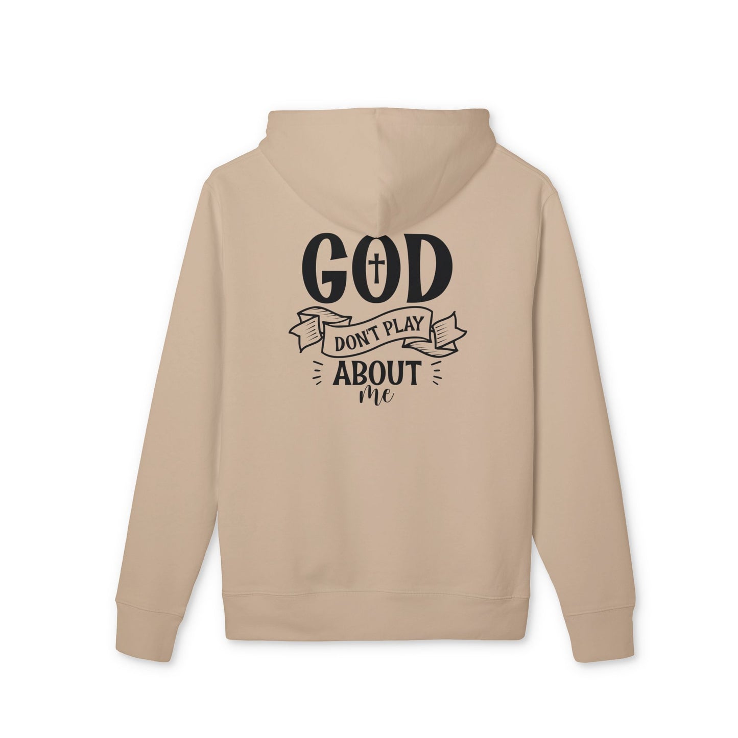 God Don’t Play About Me Hoodie — Faith-Based Christian Pullover