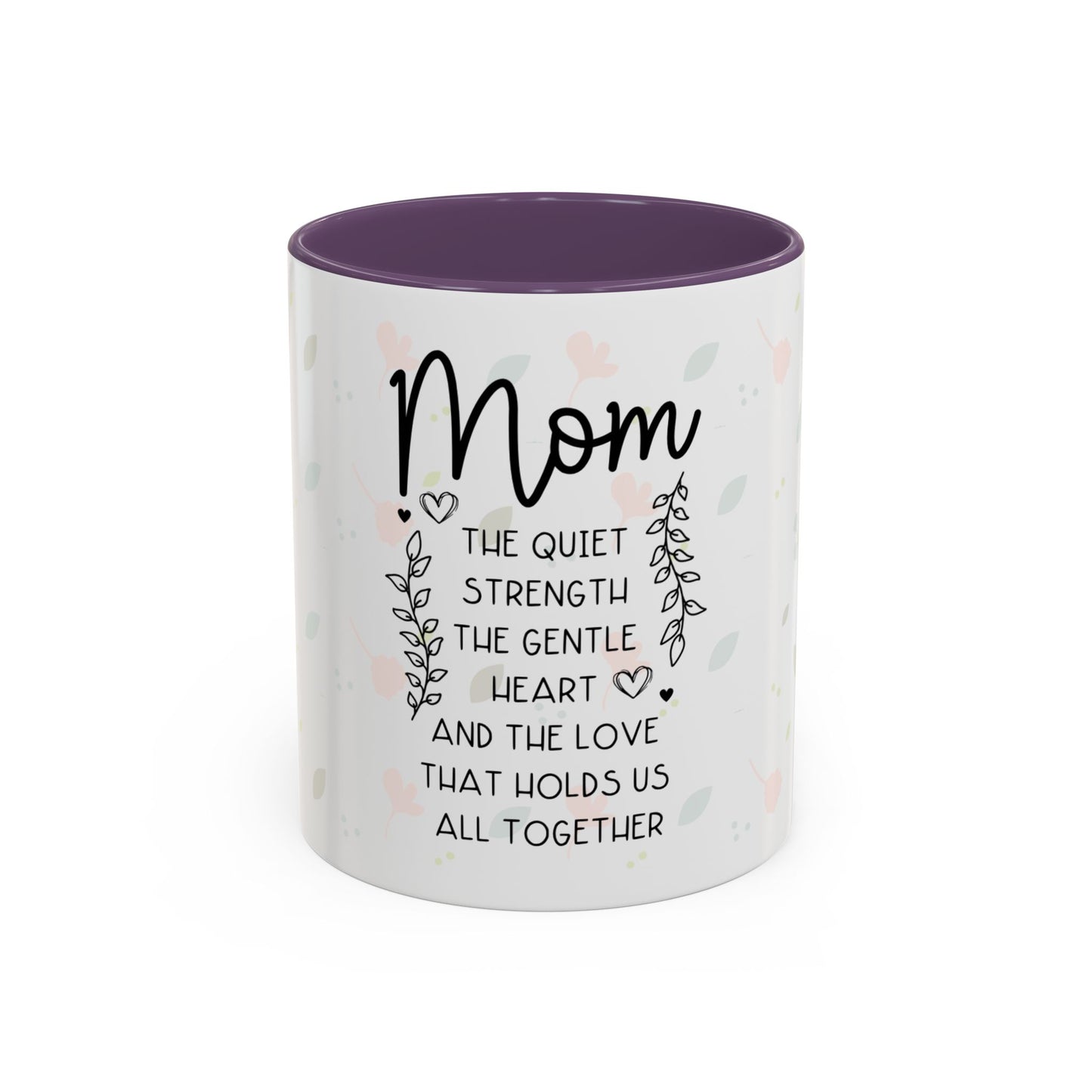 Mom Floral Coffee Mug — "Mom: The Quiet Strength..." Sentimental Mother's Day Gift (11/15oz)