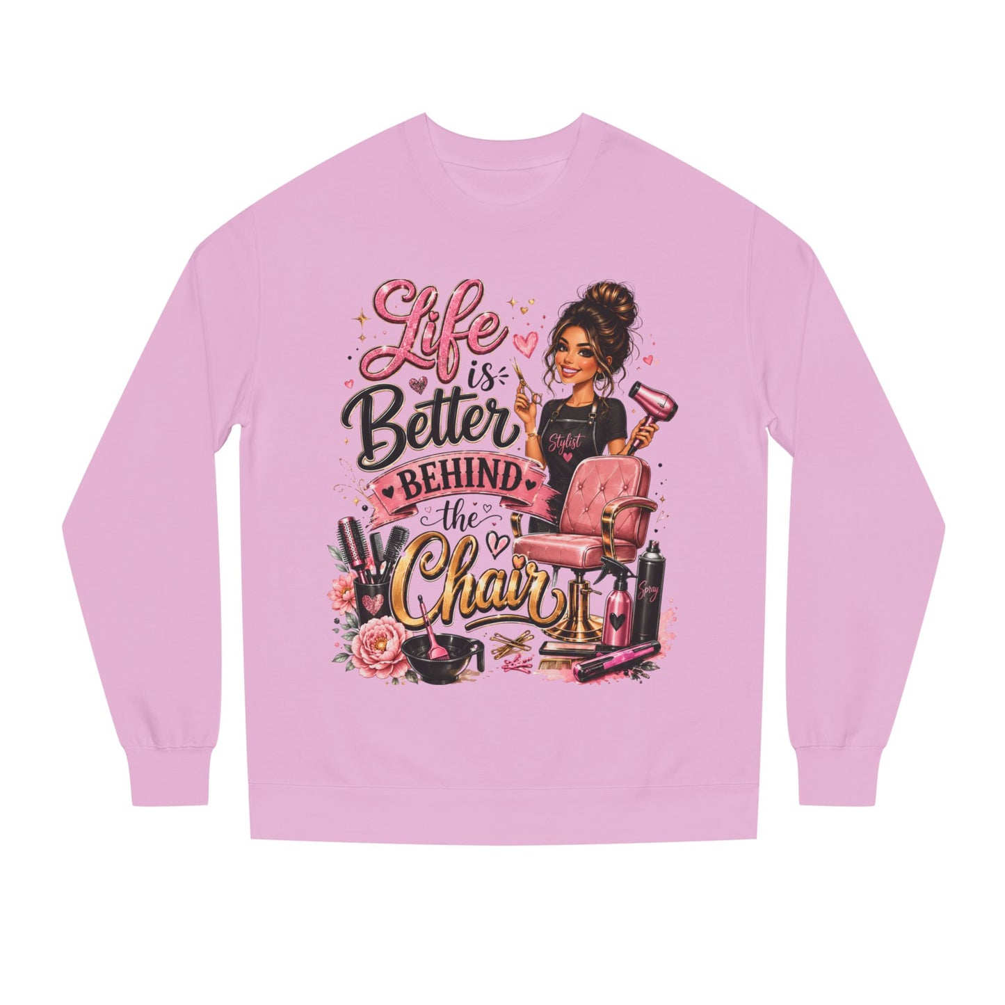 Life Is Better Behind the Chair Sweatshirt — Hairdresser Salon Crewneck