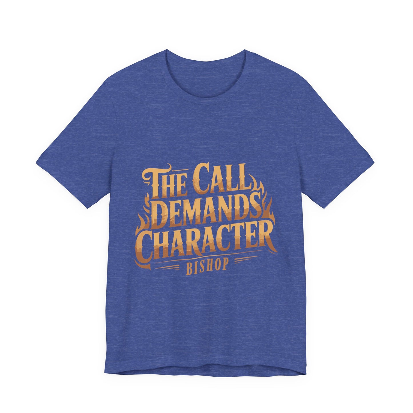The Call Demands Character Tee — Inspirational Church Ministry T‑Shirt