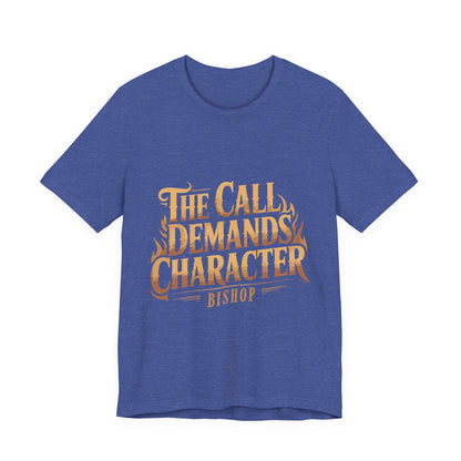 The Call Demands Character Tee — Inspirational Church Ministry T‑Shirt