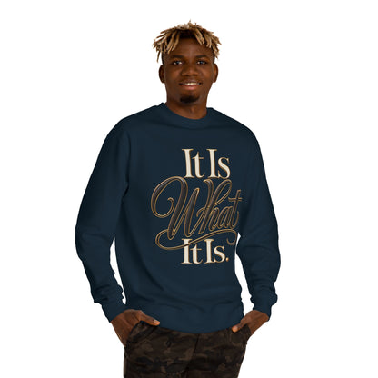 Crewneck Sweatshirt – "It Is What It Is" Script Graphic