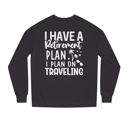 Retirement Travel Sweatshirt – "I Have a Retirement Plan I Plan on Traveling"