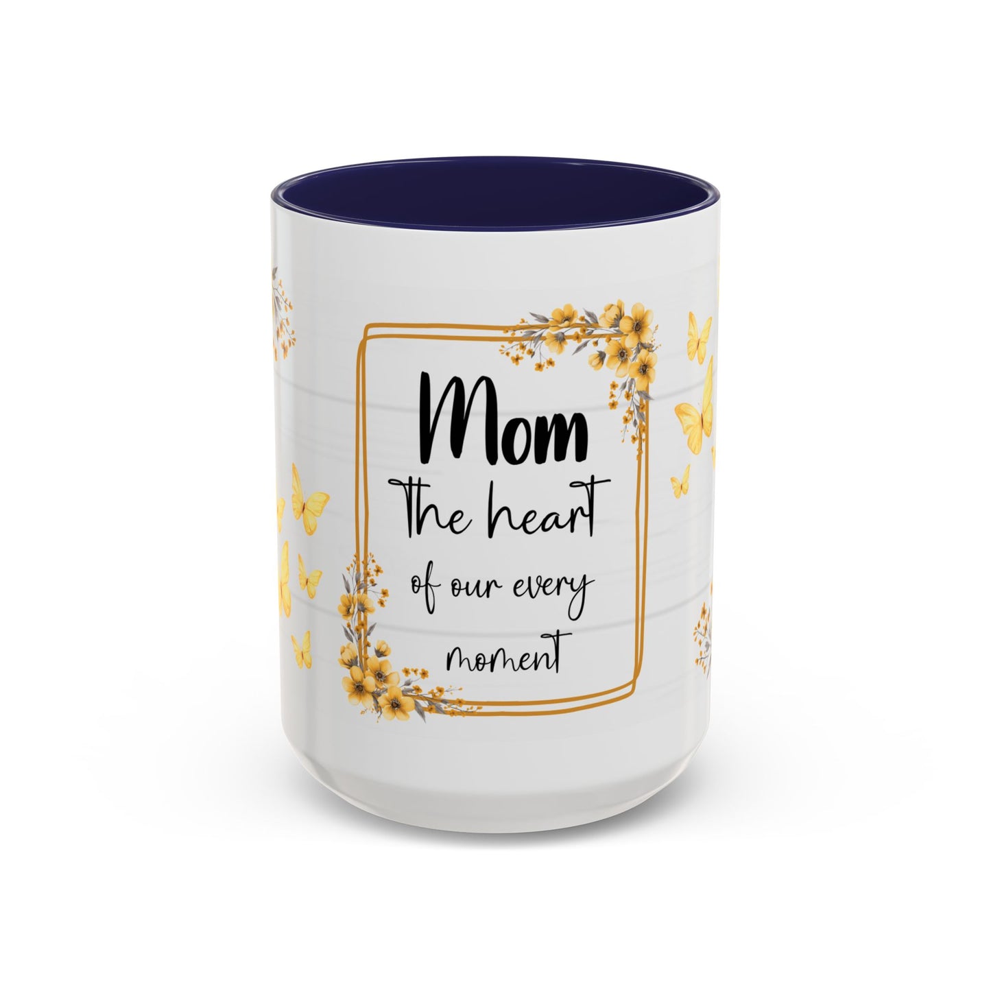 Mom Coffee Mug — "Mom the heart of our every moment" Floral Accent Mug (11/15oz)