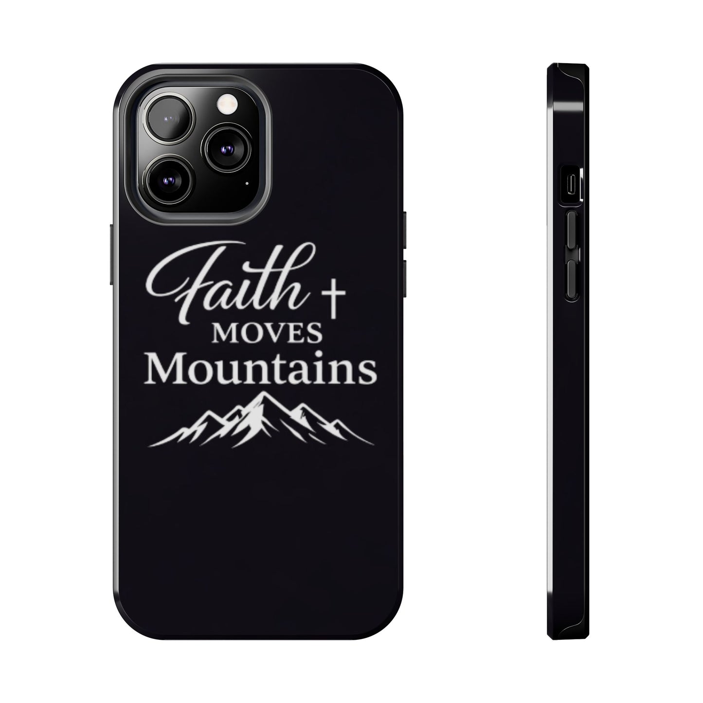 Faith Moves Mountains Tough Phone Case — Christian Inspirational Mountain Design