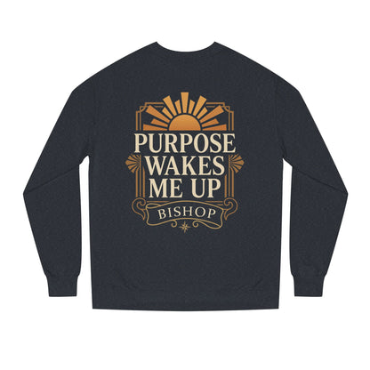 Purpose Wakes Me Up Sweatshirt — Inspirational Graphic Crewneck