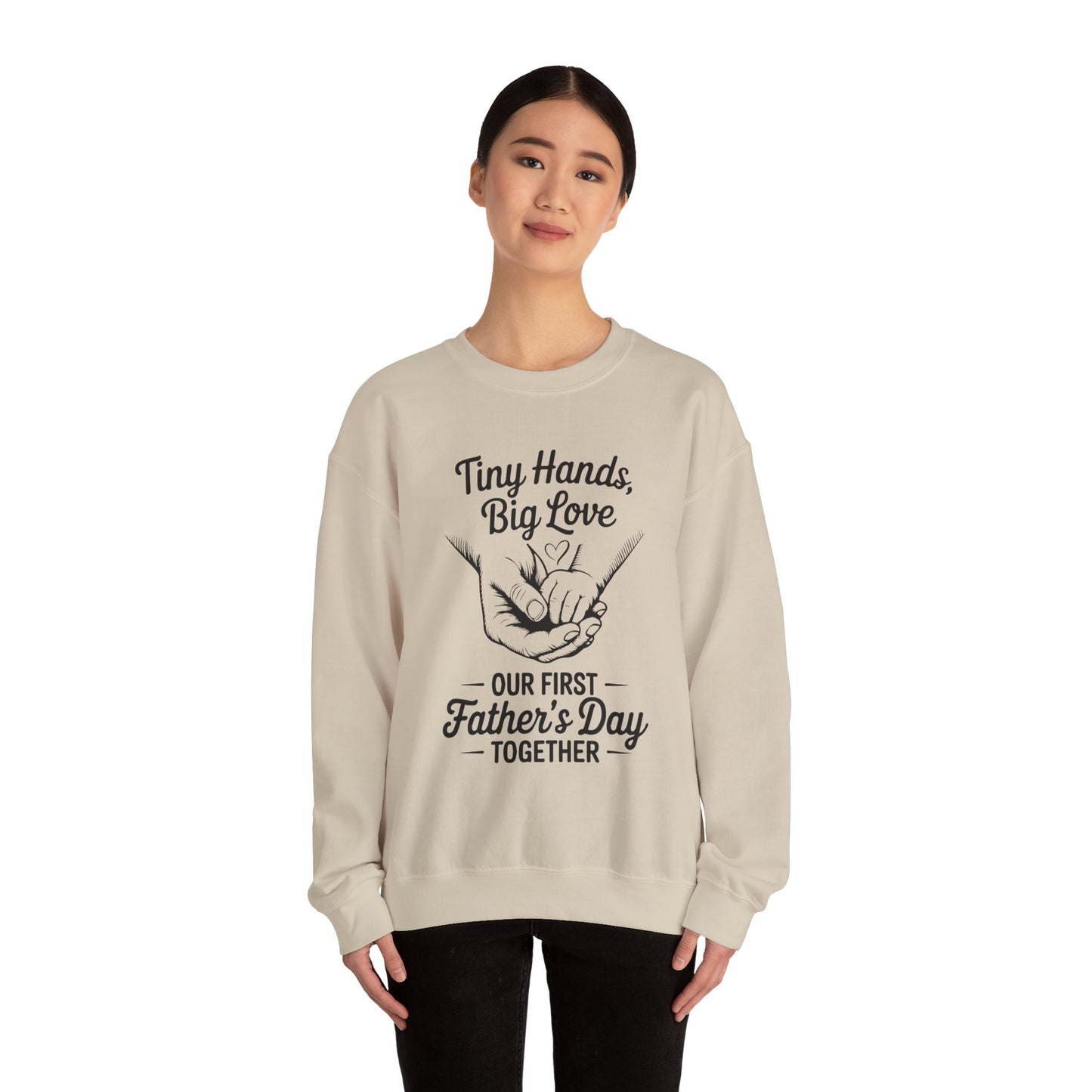 Father’s Day Sweatshirt “Tiny Hands, Big Love — Our First Father’s Day Together”