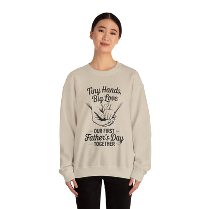 Father’s Day Sweatshirt “Tiny Hands, Big Love — Our First Father’s Day Together”