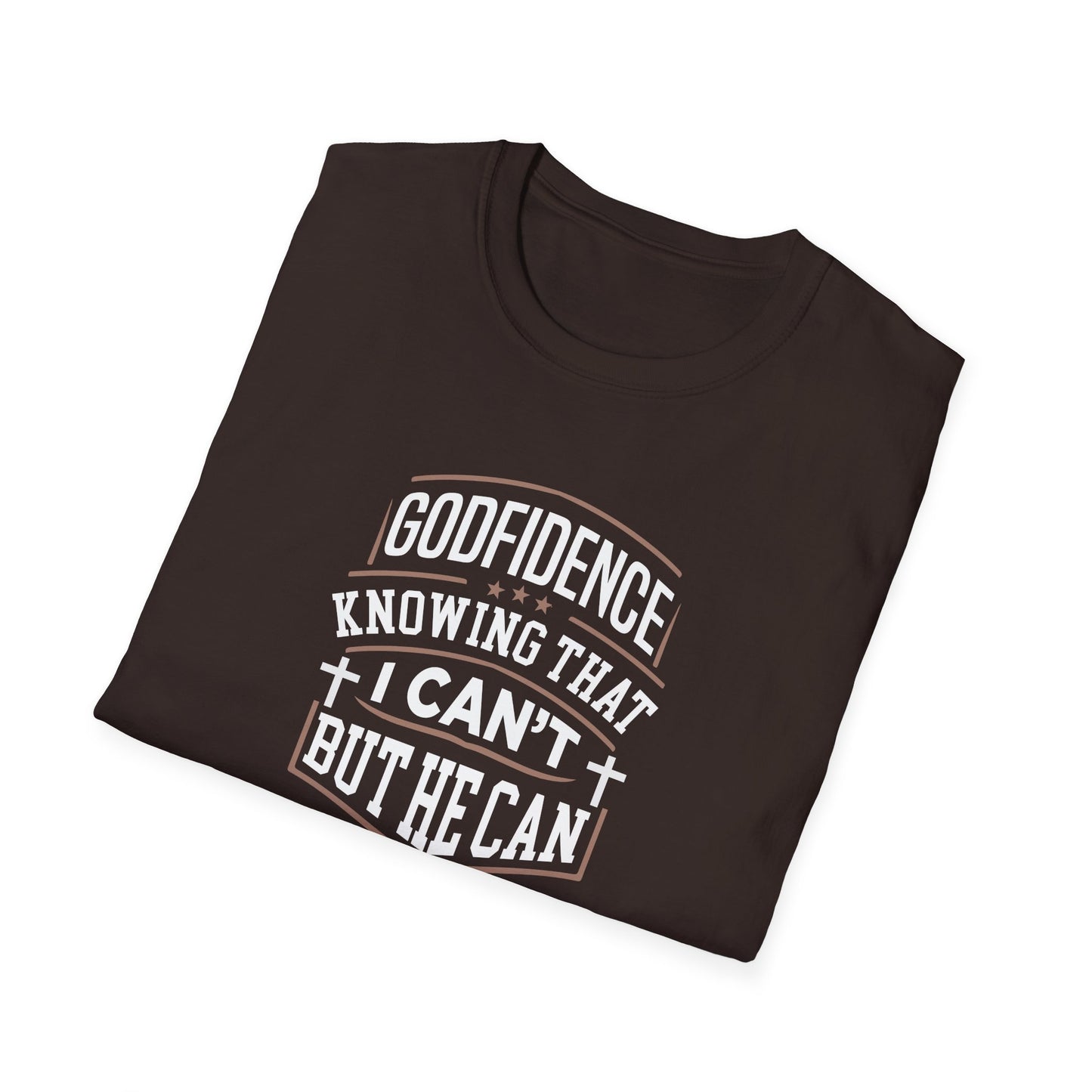 Godfidence: Knowing That I Can't But He Can T‑Shirt