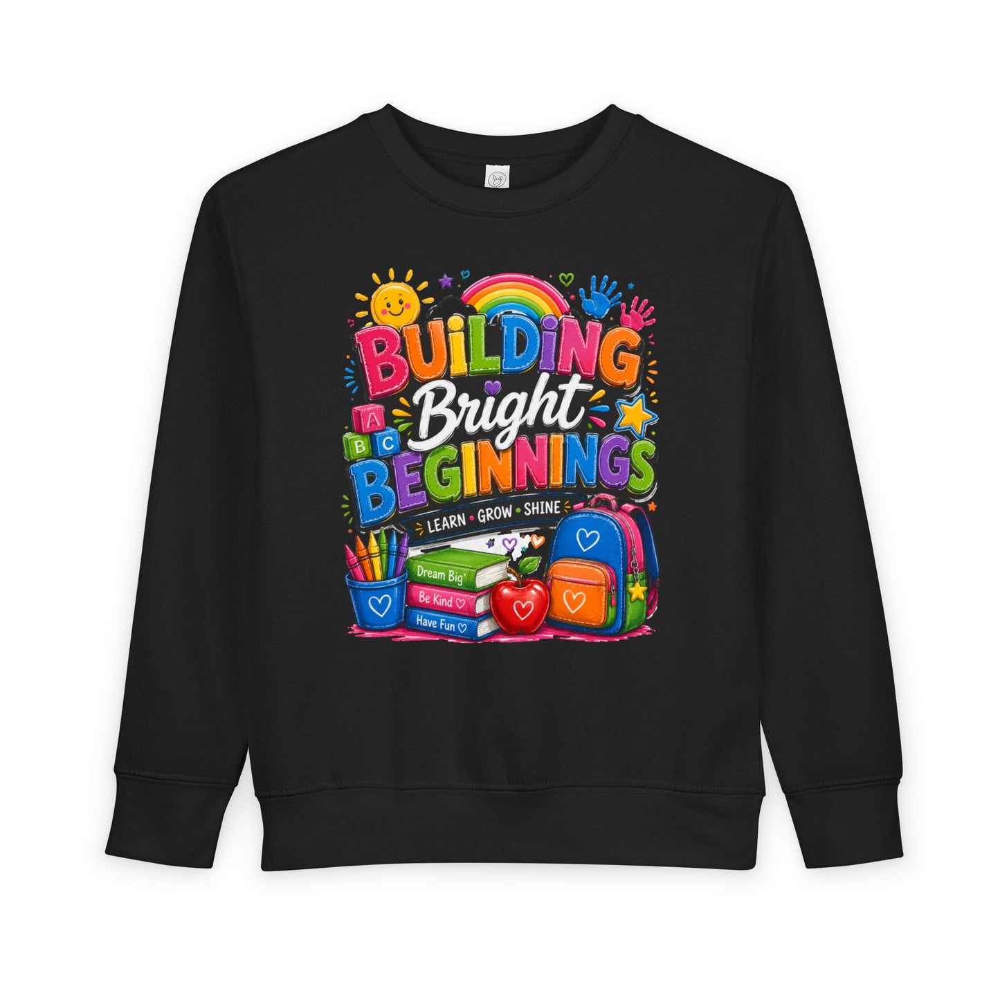 Toddler Sweatshirt — "Building Bright Beginnings" Colorful Back-to-School Kids Pullover