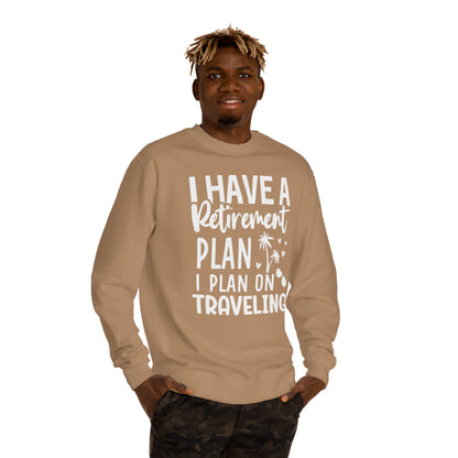 Retirement Travel Sweatshirt – "I Have a Retirement Plan I Plan on Traveling"