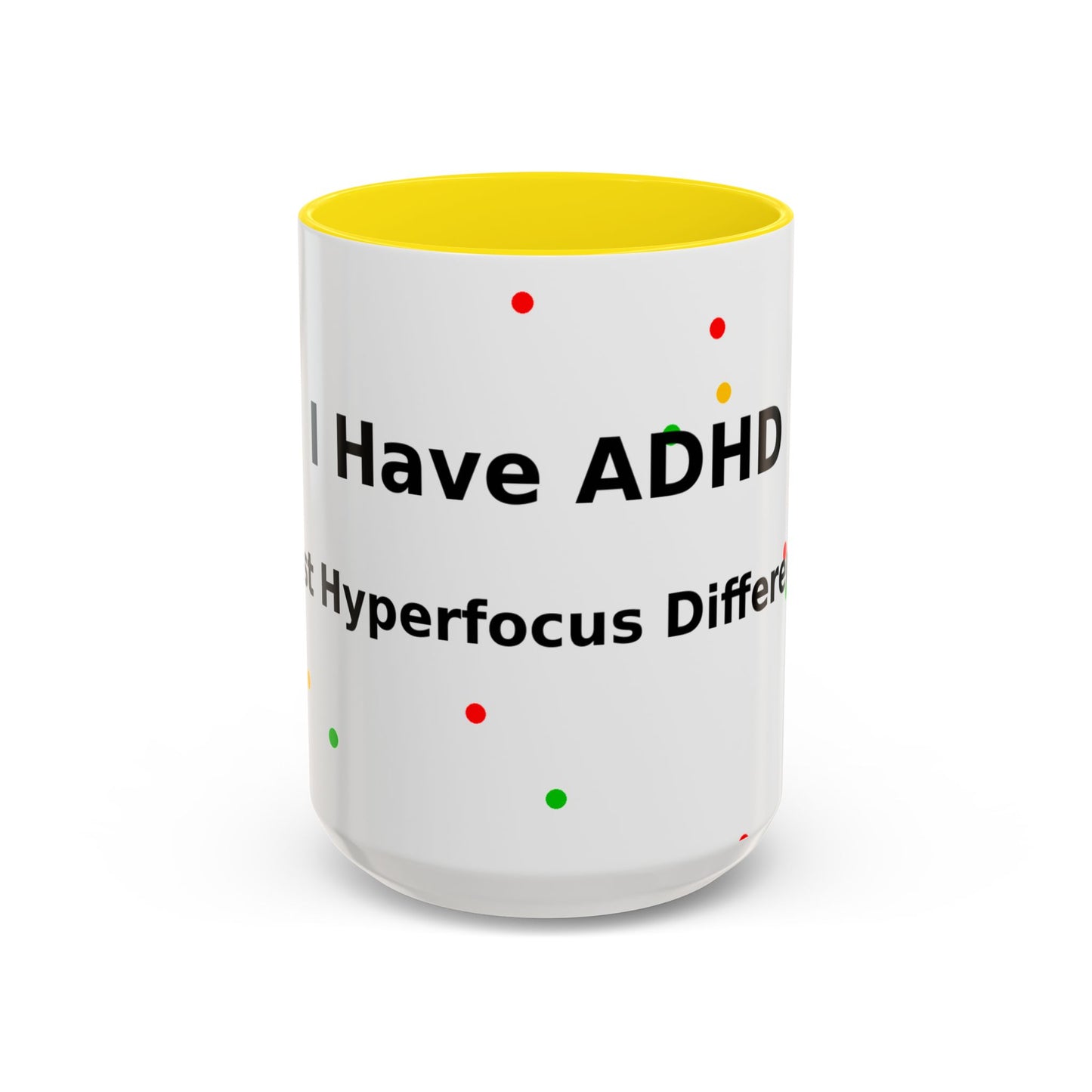 ADHD Coffee Mug — "I Have ADHD, I Hyperfocus Differently" Accent Ceramic Mug