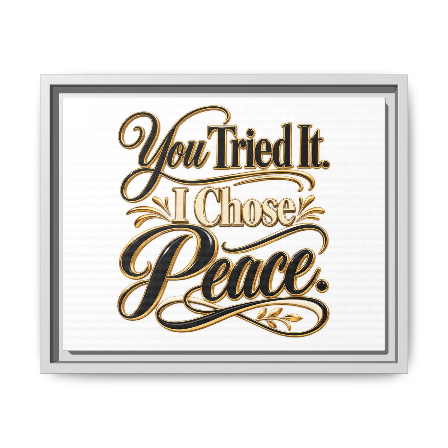 Framed Matte Canvas Wall Art — "You Tried It. I Chose Peace." Inspirational Quote Print