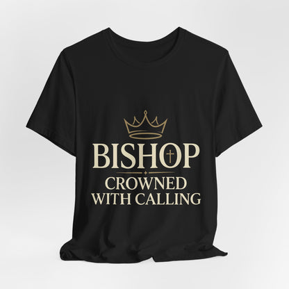 Bishop T-Shirt — "Bishop Crowned With Calling" Religious Ministry Tee