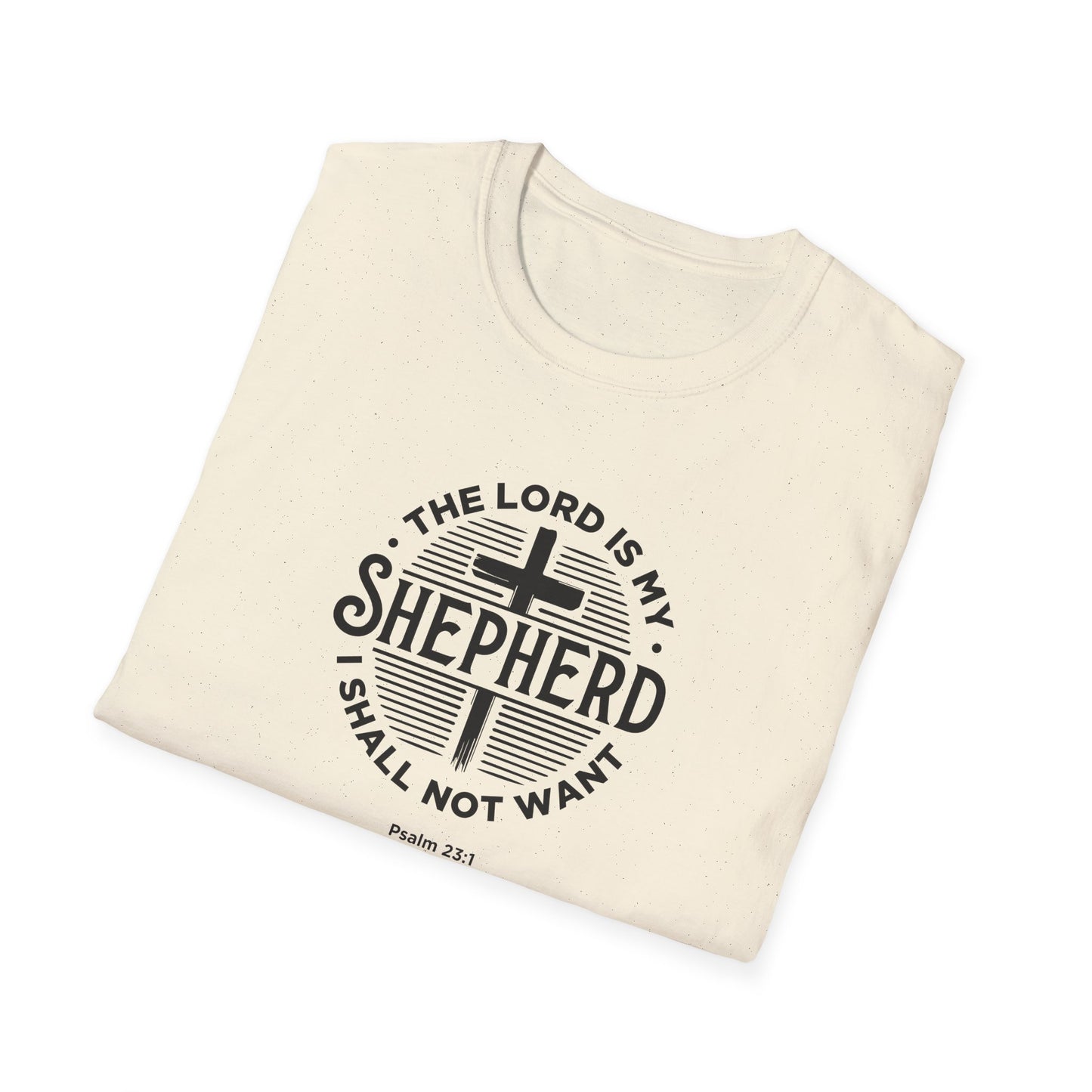 The Lord is My Shepherd I Shall Not Want - Psalm 23:1. T-Shirt