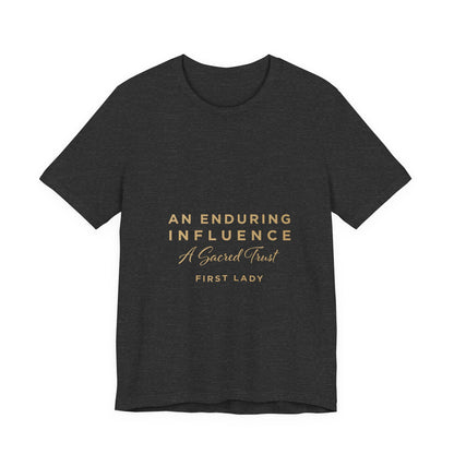 An Enduring Influence Tee — "A Sacred Trust" First Lady Inspirational T-Shirt