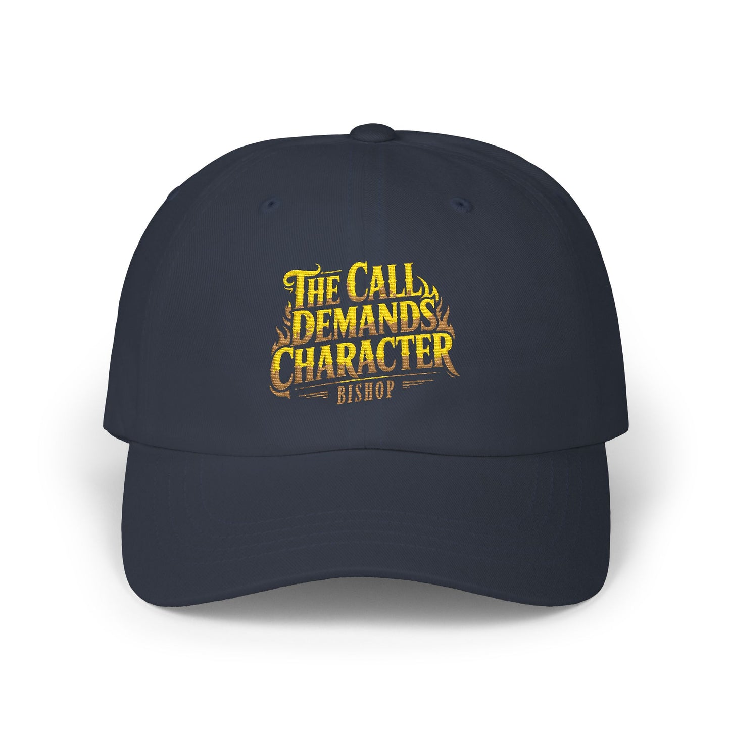 Dad Cap — “The Call Demands Character” Embroidered Baseball Hat