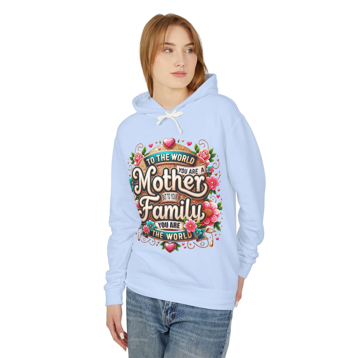 Mother to Family Hoodie – "To the World You Are a Mother, To Your Family You Are the World" Floral Pullover