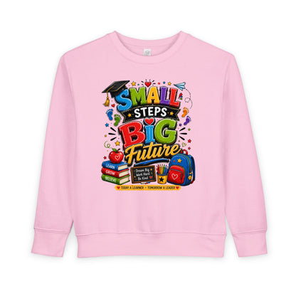 Toddler Sweatshirt - "Small Steps Big Future" Back-to-School Kids Crewneck