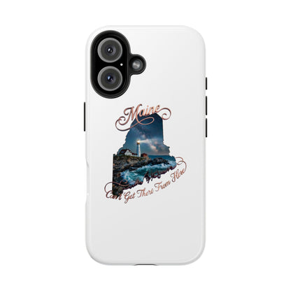 Maine Lighthouse Tough Phone Case — "Can't Get There From Here" State Silhouette