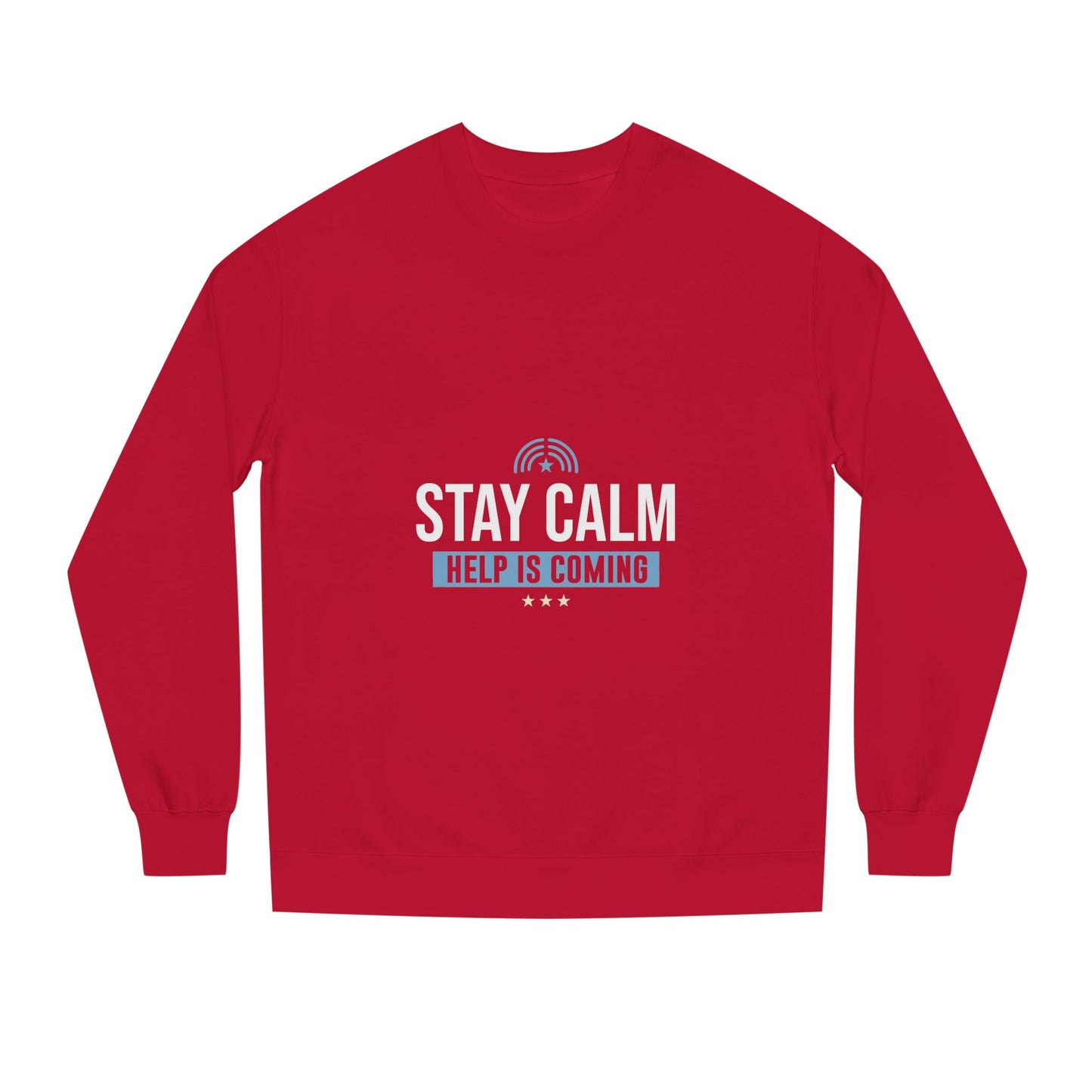 Stay Calm "Help Is Coming" Sweatshirt