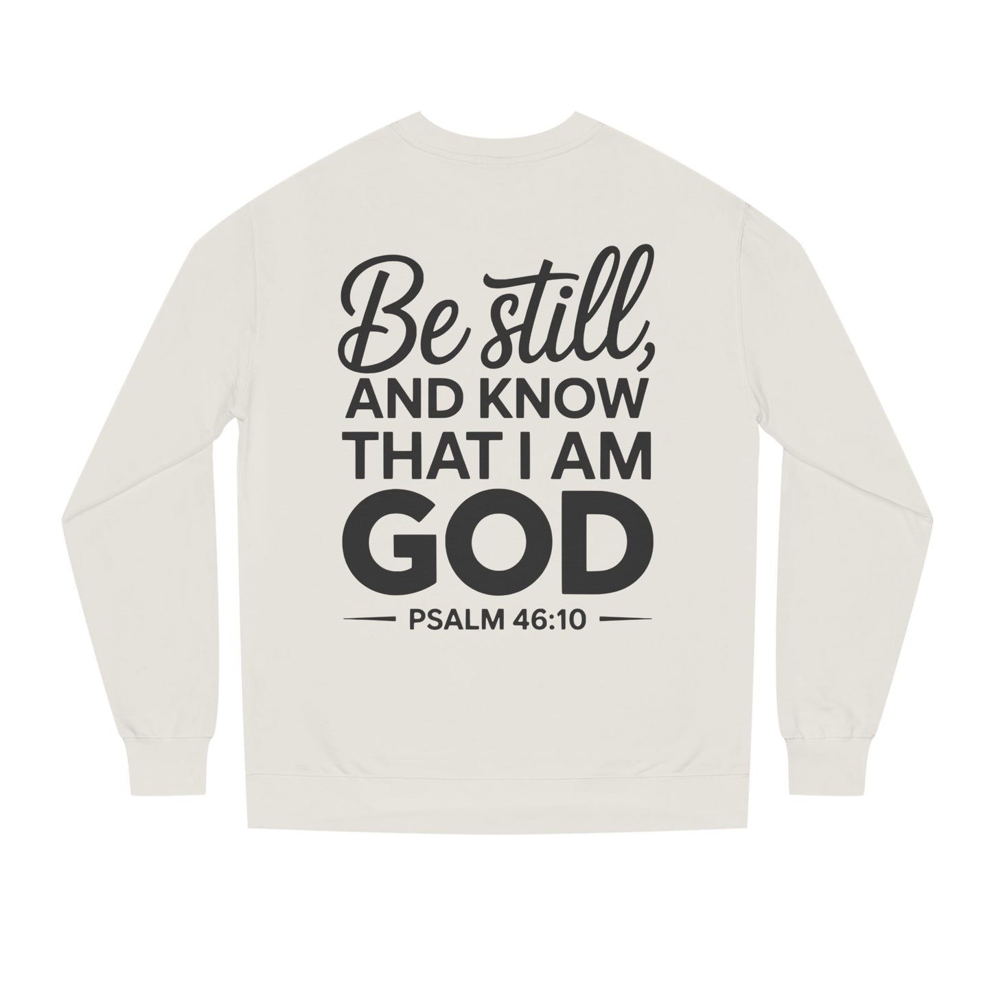 Faith Sweatshirt — "Be Still and Know That I Am God" Psalm 46:10 Christian Crewneck