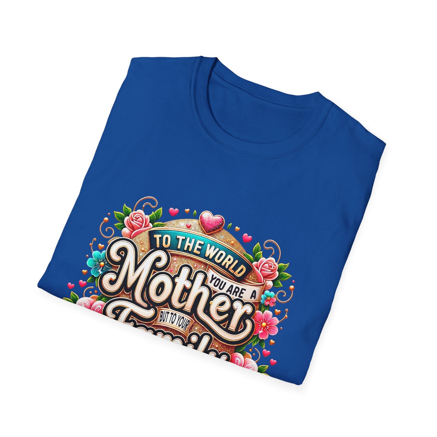 Mother You Are My World Floral T‑Shirt — Gift for Mom, Family Love Tee