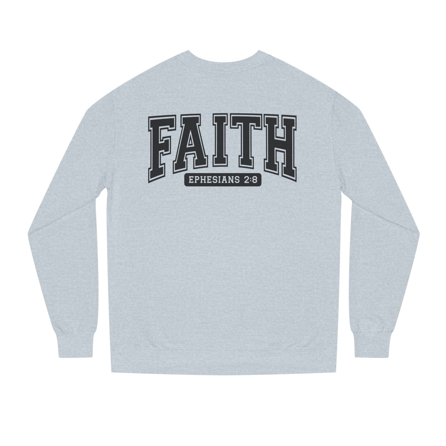 Faith Crewneck Sweatshirt — "Faith Ephesians 2:8" Inspirational Pullover