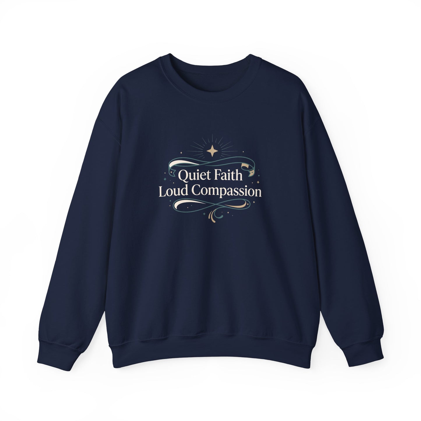 Quiet Faith Loud Compassion  Sweatshirt