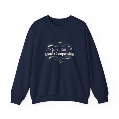Quiet Faith Loud Compassion  Sweatshirt