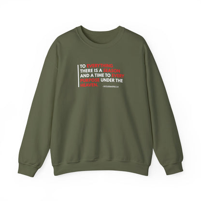 To Everything There is a Season and a Time to Every Purpose Under the Heaven - Ecclesiastes 3:1 Sweatshirt
