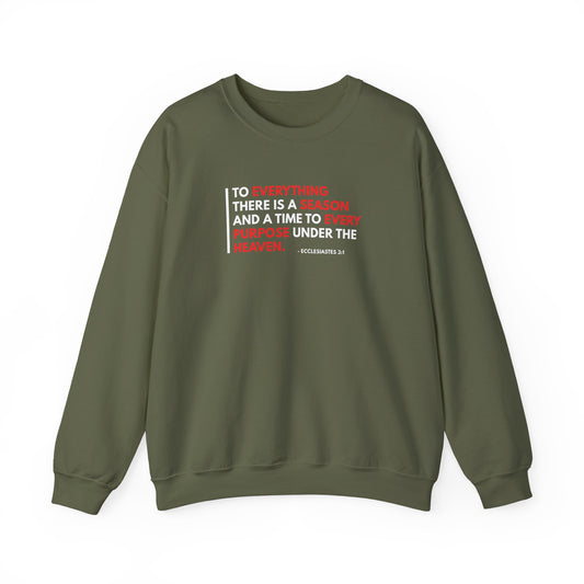To Everything There is a Season and a Time to Every Purpose Under the Heaven - Ecclesiastes 3:1 Sweatshirt