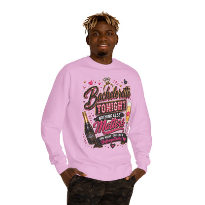 Bachelorette Tonight Sweatshirt — "Nothing Else Matters" Party Crew