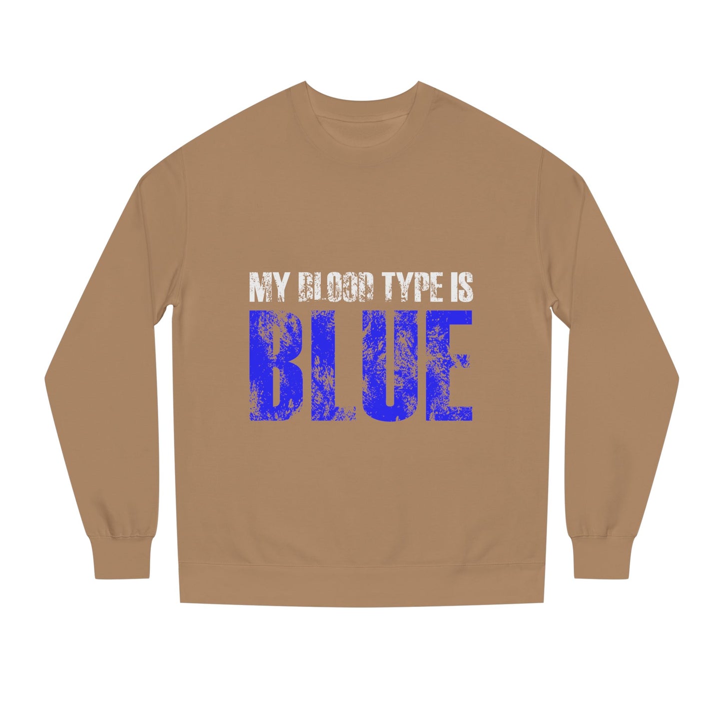 Crewneck Sweatshirt — "My Blood Type Is Blue" Distressed Graphic