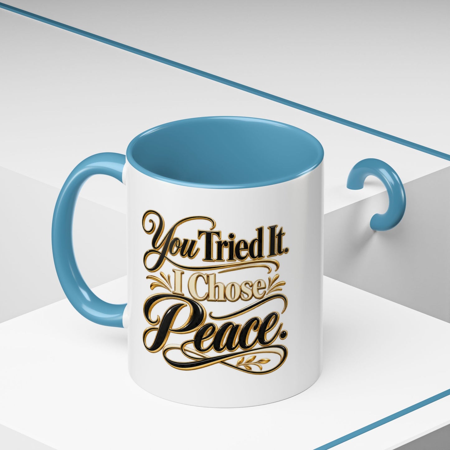 You Tried It, I Chose Peace Coffee Mug — Inspirational Ceramic Accent Mug