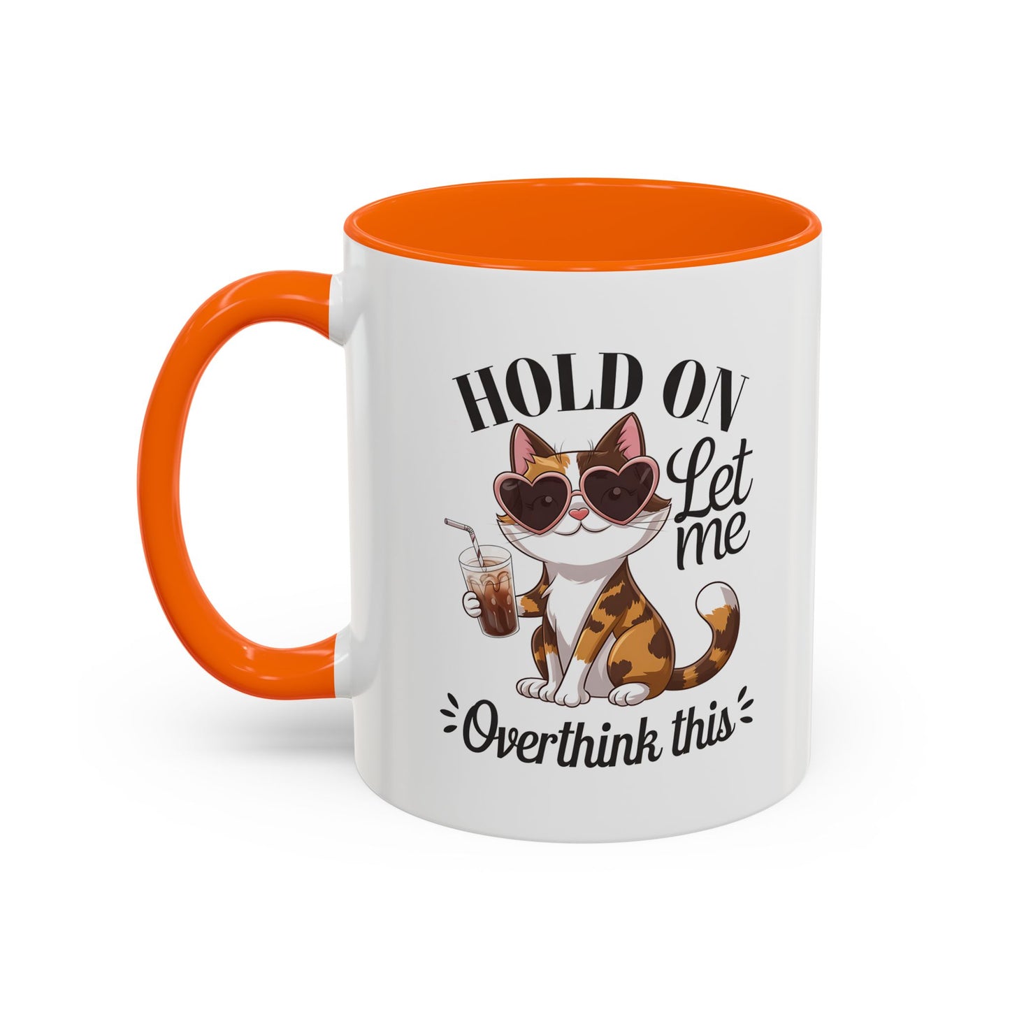 Hold On Let Me Overthink This Coffee Mug — Cute Calico Cat Accent Mug (11/15oz)