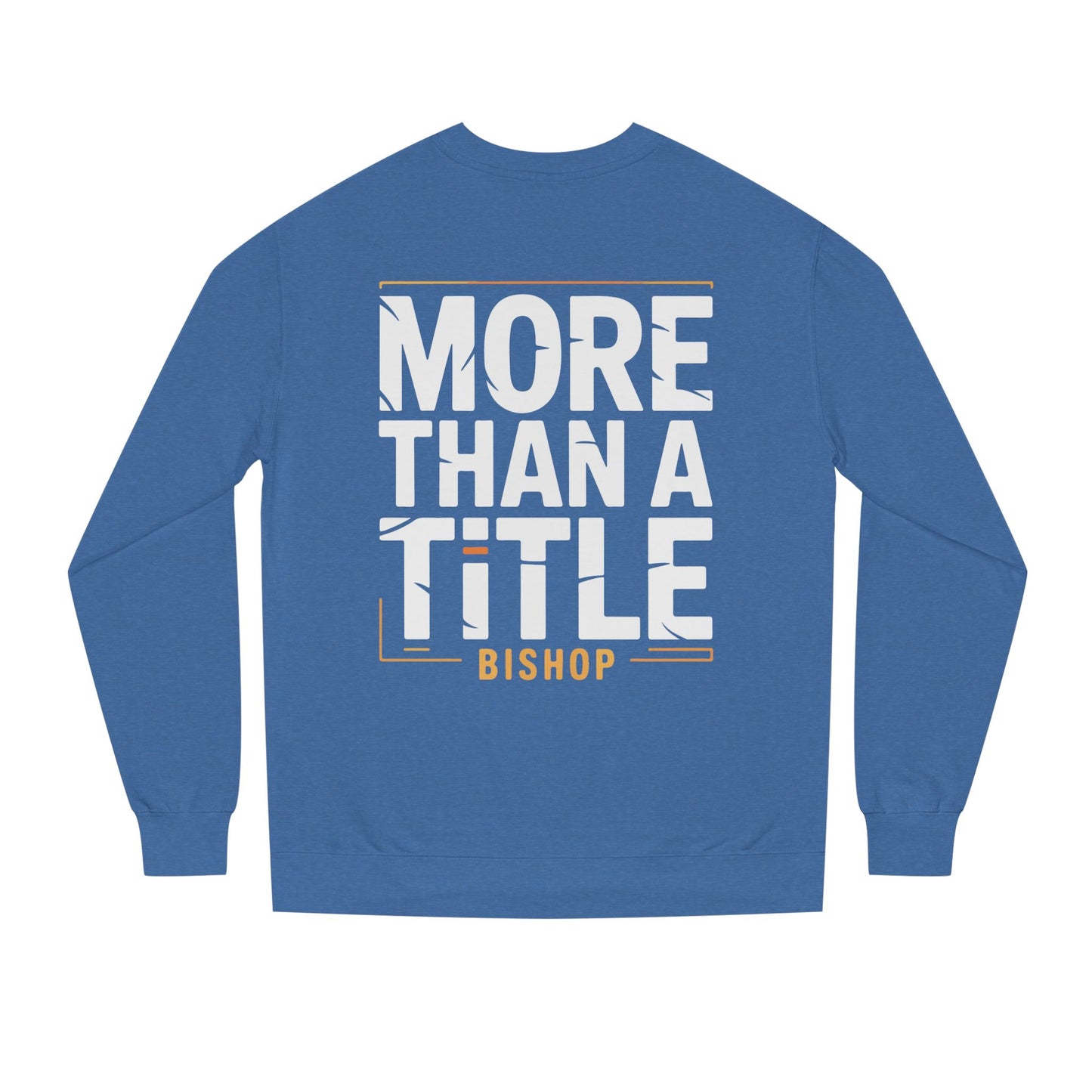 More Than a Title Bishop Sweatshirt — Inspirational Crewneck for Faith Leaders