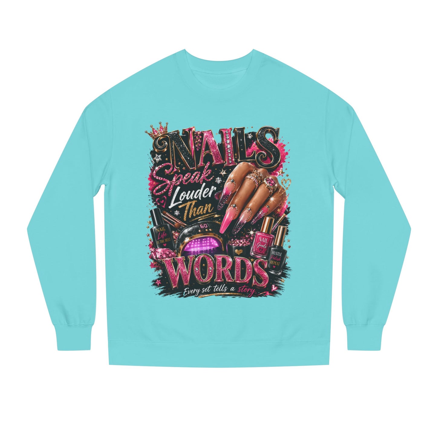Sweatshirt - "Nails Speak Louder Than Words" Graphic Crewneck for Nail Techs & Beauty Lovers