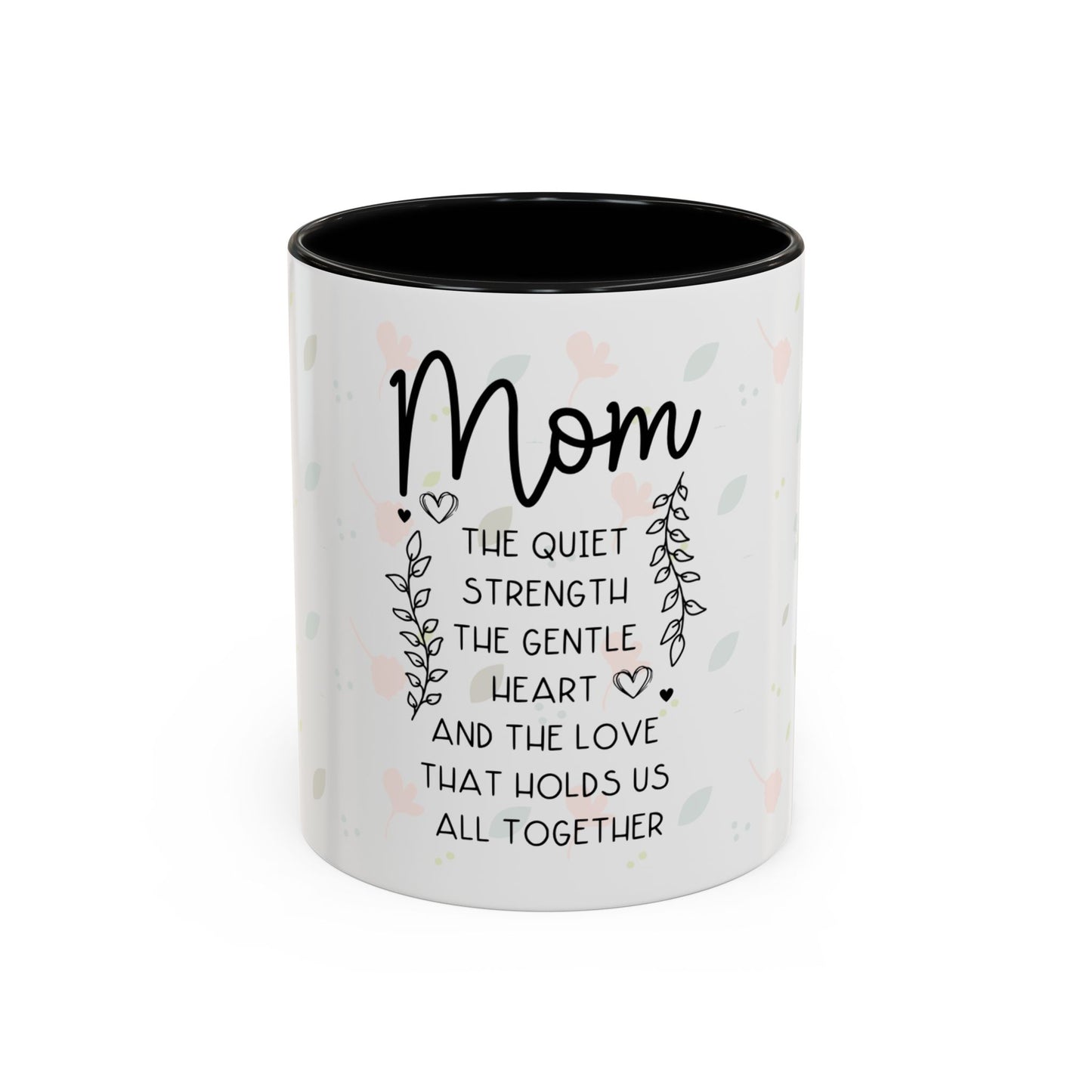 Mom Floral Coffee Mug — "Mom: The Quiet Strength..." Sentimental Mother's Day Gift (11/15oz)