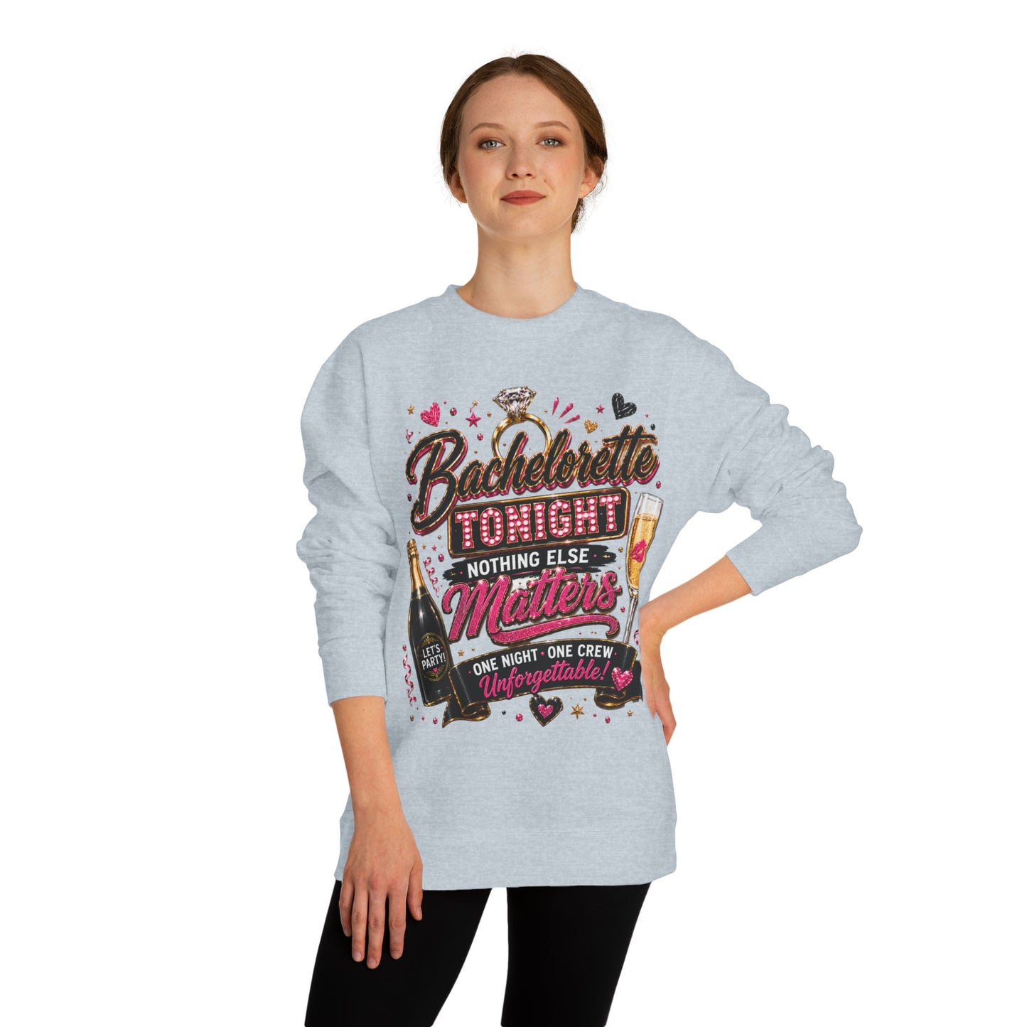 Bachelorette Tonight Sweatshirt — "Nothing Else Matters" Party Crew