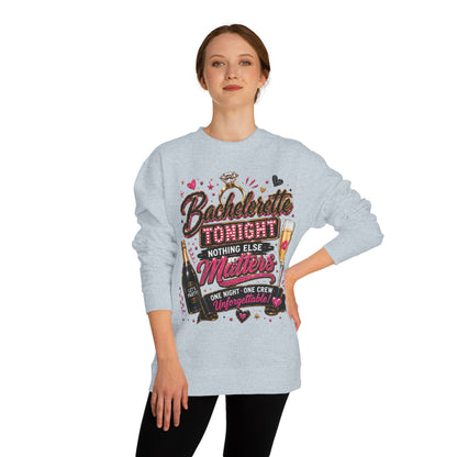 Bachelorette Tonight Sweatshirt — "Nothing Else Matters" Party Crew