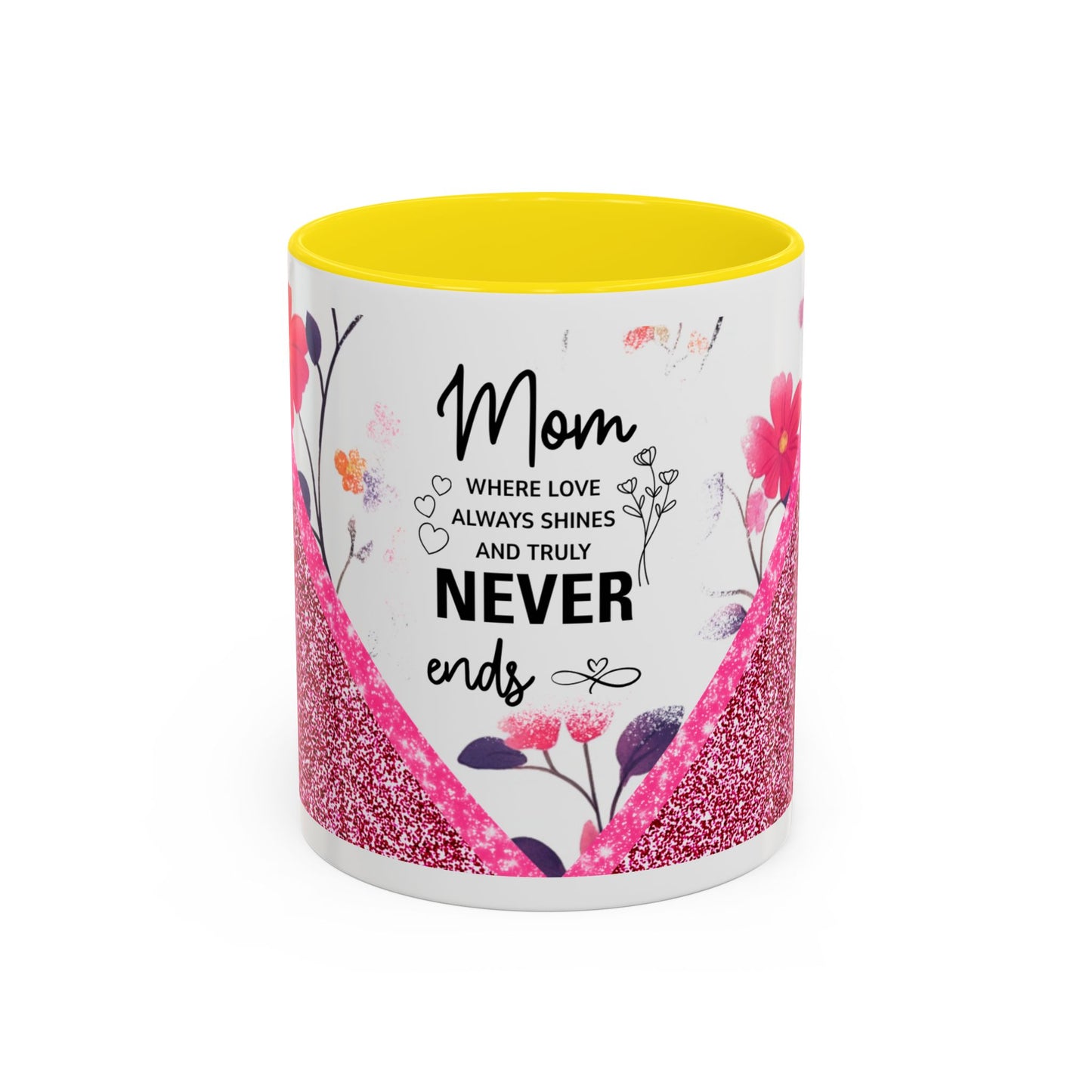 Mom Forever Coffee Mug — "Where Love Always Shines and Truly Never Ends" Floral Accent