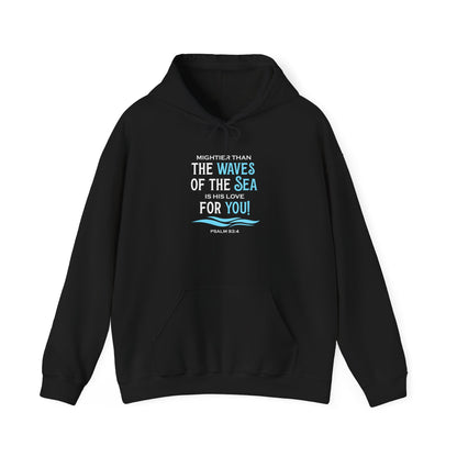 Mightier Than the Waves of the Sea is His Love for You! - Psalm 93:4 Hoodie
