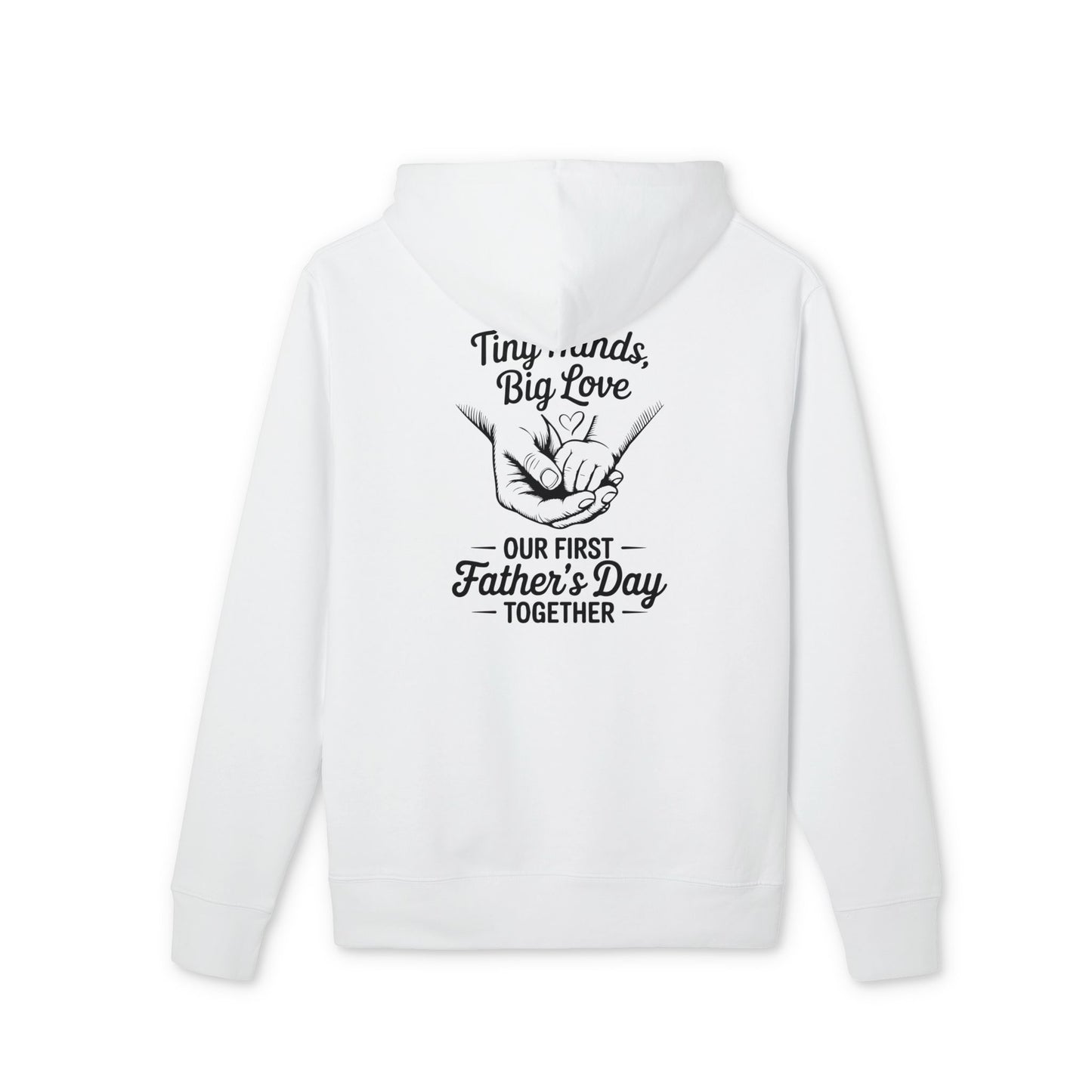Father’s Day Hoodie - "Tiny Hands, Big Love: Our First Father’s Day Together"