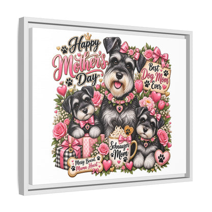 Happy Mother's Day Schnauzer Mom Framed Canvas - "Best Dog Mom Ever"