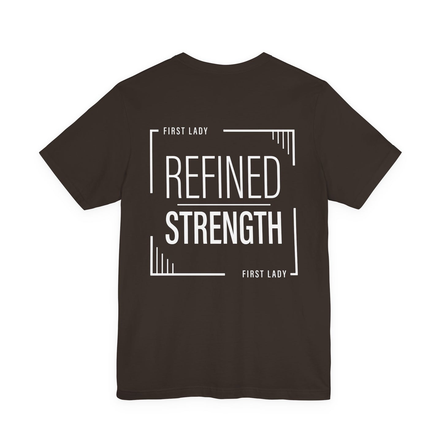 Refined Strength Tee — "First Lady" Inspirational Short Sleeve Shirt