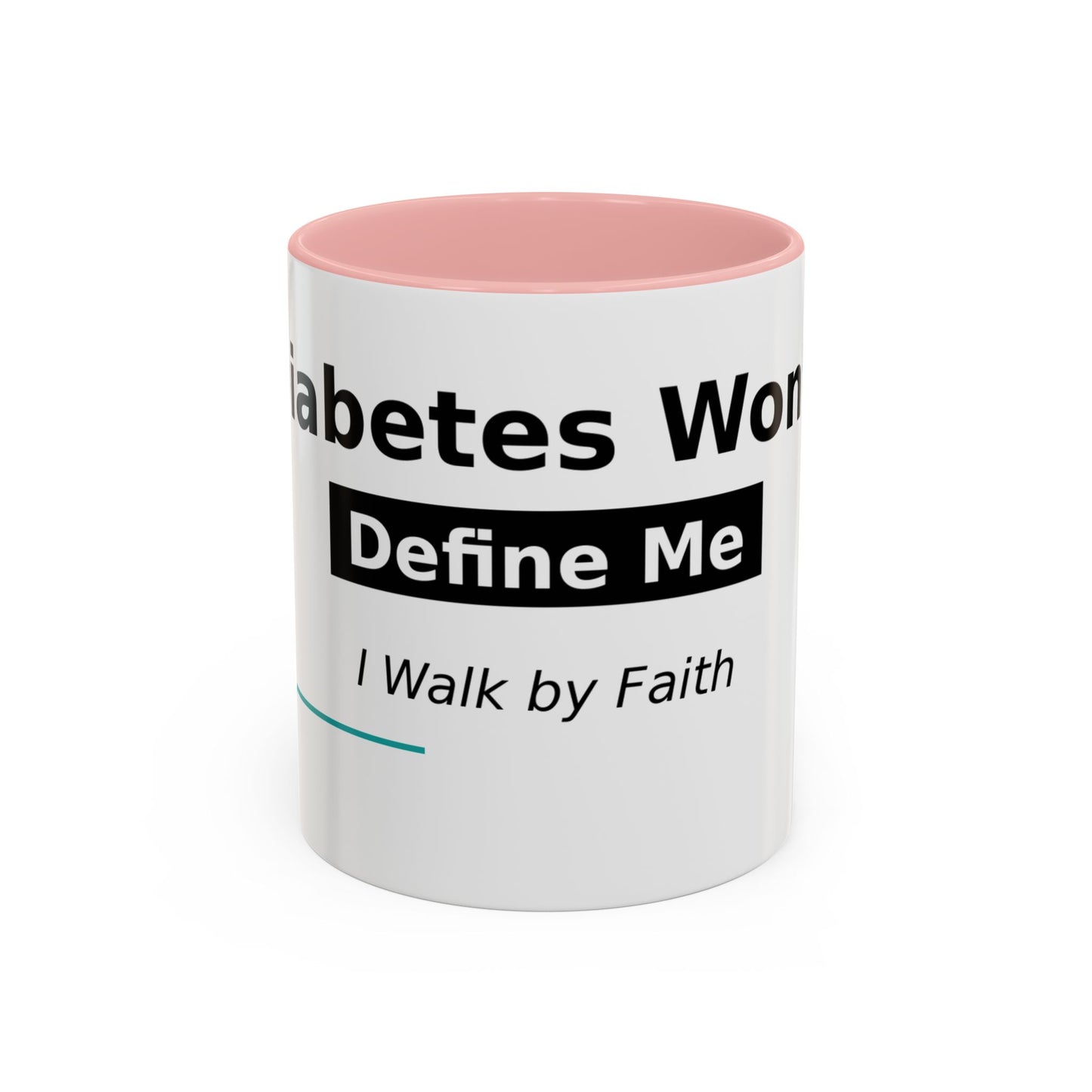 Diabetes Won't Define Me Accent Coffee Mug — "I Walk by Faith" Inspirational Tea Cup