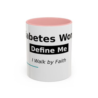 Diabetes Won't Define Me Accent Coffee Mug — "I Walk by Faith" Inspirational Tea Cup