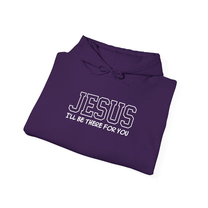 Jesus "I'll Be There For You" Hoodie