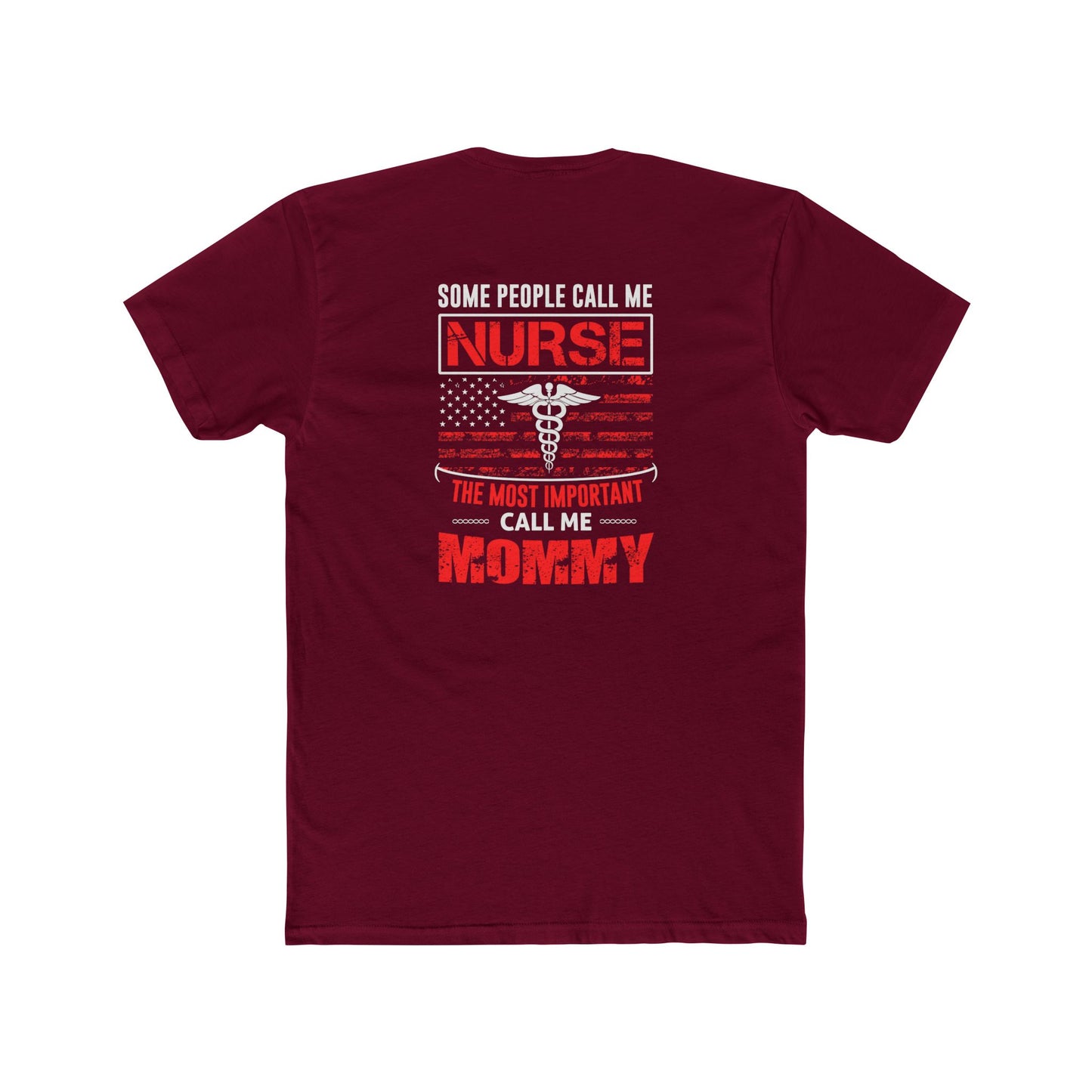 Nurse Mommy T-Shirt — "Some People Call Me Nurse, The Most Important Call Me Mommy" Patriotic Gift